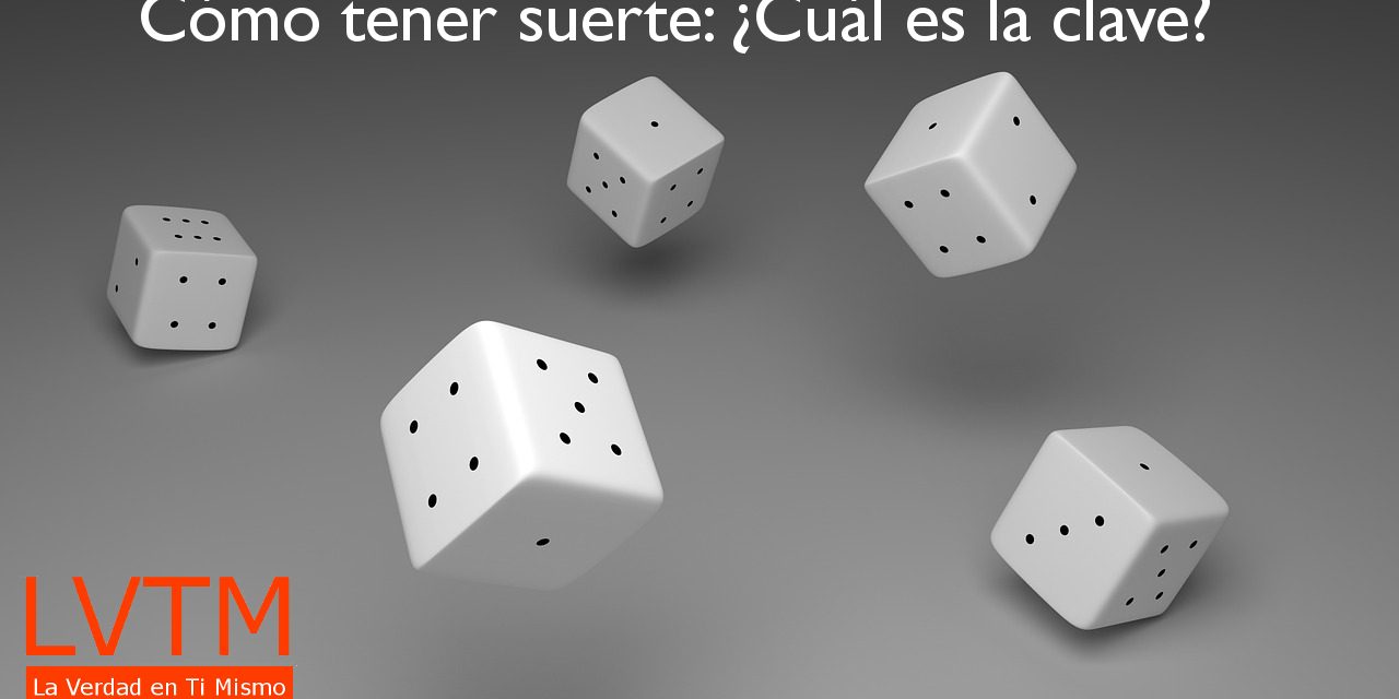 Cómo tener suerte Cómo tener suerte: ¿Cuál es la clave?