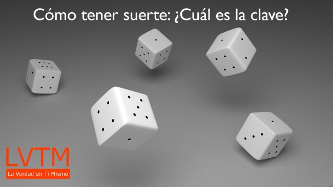 Cómo tener suerte: ¿Cuál es la clave?