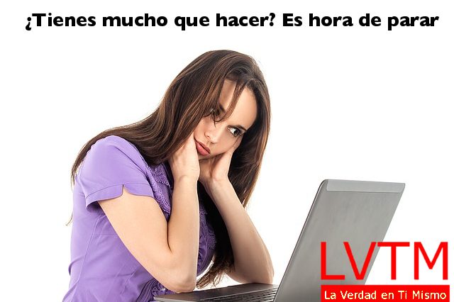 Si tienes mucho que hacer, para
